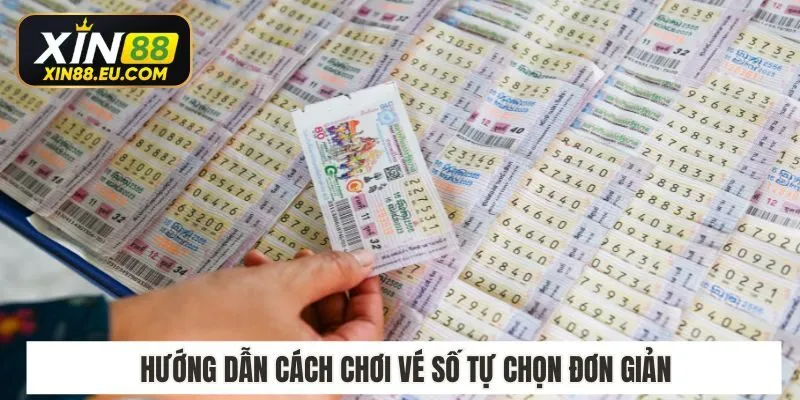 Hướng dẫn cách chơi vé số tự chọn đơn giản