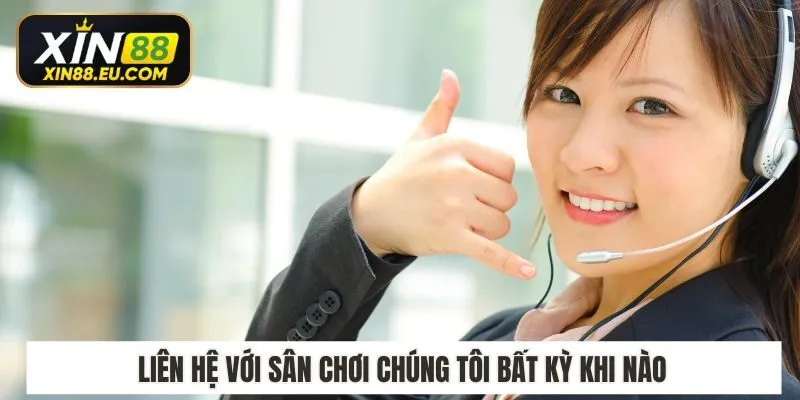 Liên hệ với sân chơi chúng tôi bất kỳ khi nào 